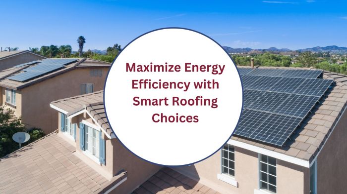 Maximize Energy Efficiency with Smart Roofing Choices